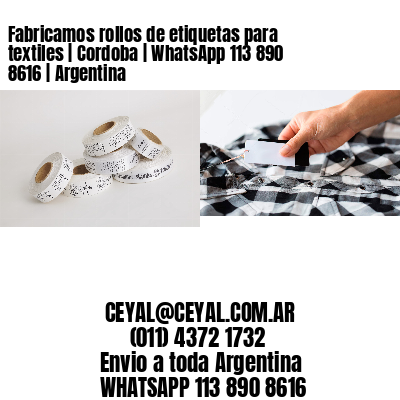 Fabricamos rollos de etiquetas para textiles | Cordoba | WhatsApp 113 890 8616 | Argentina