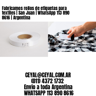 Fabricamos rollos de etiquetas para textiles | San Juan | WhatsApp 113 890 8616 | Argentina