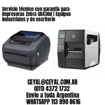 Servicio técnico con garantía para impresoras Zebra GX430d | Equipos industriales y de escritorio