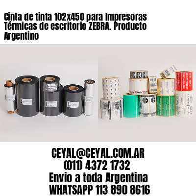 Cinta de tinta 102×450 para Impresoras Térmicas de escritorio ZEBRA. Producto Argentino