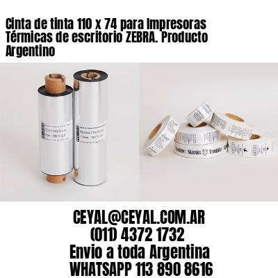Cinta de tinta 110 x 74 para Impresoras Térmicas de escritorio ZEBRA. Producto Argentino