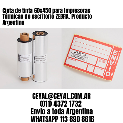 Cinta de tinta 60×450 para Impresoras Térmicas de escritorio ZEBRA. Producto Argentino