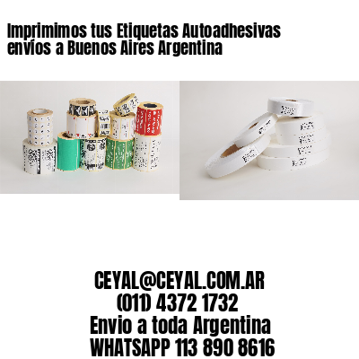 Imprimimos tus Etiquetas Autoadhesivas envíos a Buenos Aires Argentina