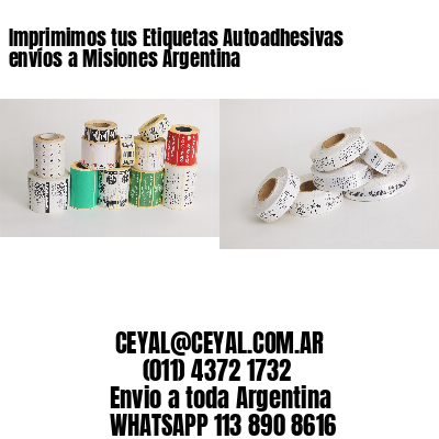 Imprimimos tus Etiquetas Autoadhesivas envíos a Misiones Argentina