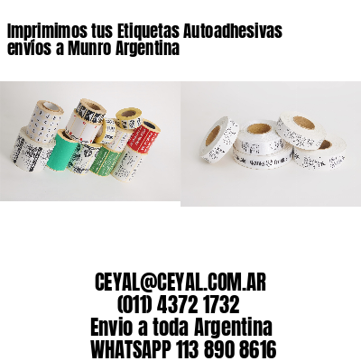 Imprimimos tus Etiquetas Autoadhesivas envíos a Munro Argentina