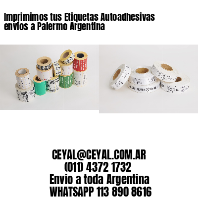 Imprimimos tus Etiquetas Autoadhesivas envíos a Palermo Argentina