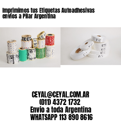 Imprimimos tus Etiquetas Autoadhesivas envíos a Pilar Argentina