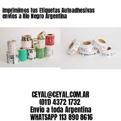 Imprimimos tus Etiquetas Autoadhesivas envíos a Rio Negro Argentina