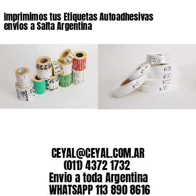 Imprimimos tus Etiquetas Autoadhesivas envíos a Salta Argentina