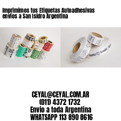 Imprimimos tus Etiquetas Autoadhesivas envíos a San Isidro Argentina