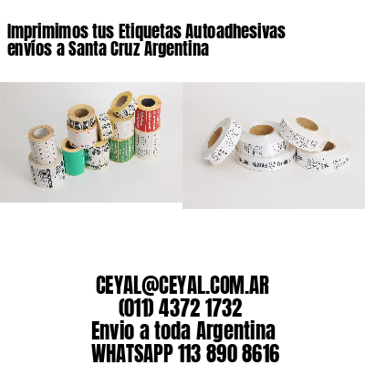 Imprimimos tus Etiquetas Autoadhesivas envíos a Santa Cruz Argentina