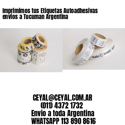 Imprimimos tus Etiquetas Autoadhesivas envíos a Tucuman Argentina