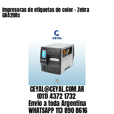 Impresoras de etiquetas de color - Zebra GX420Rx