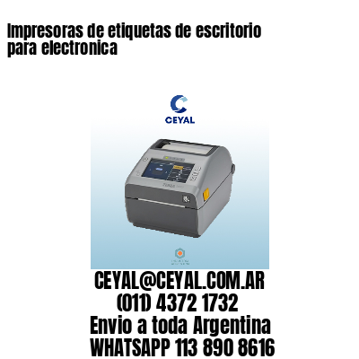 Impresoras de etiquetas de escritorio para electronica