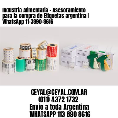Industria Alimentaria - Asesoramiento para la compra de Etiquetas argentina | WhatsApp 11-3890-8616 