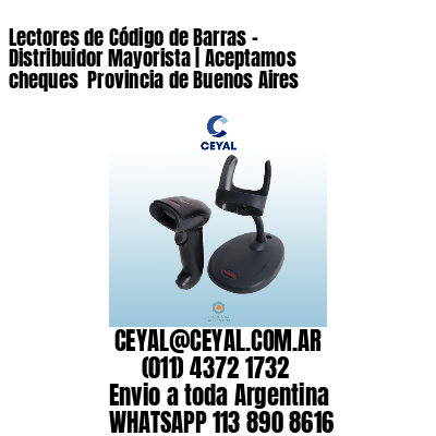 Lectores de Código de Barras – Distribuidor Mayorista | Aceptamos cheques  Provincia de Buenos Aires