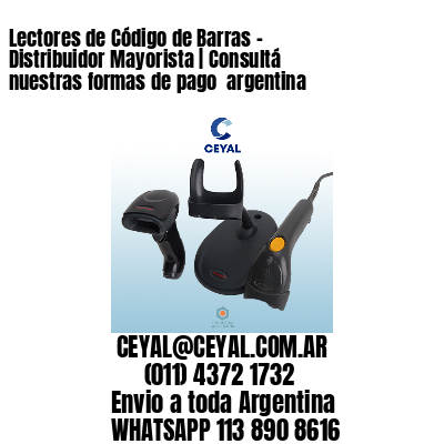 Lectores de Código de Barras - Distribuidor Mayorista | Consultá nuestras formas de pago  argentina