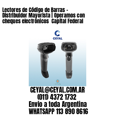 Lectores de Código de Barras - Distribuidor Mayorista | Operamos con cheques electrónicos  Capital Federal