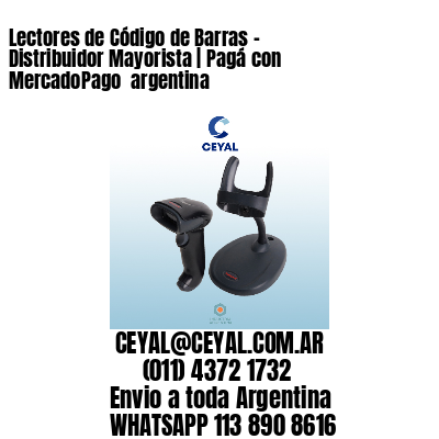 Lectores de Código de Barras - Distribuidor Mayorista | Pagá con MercadoPago  argentina