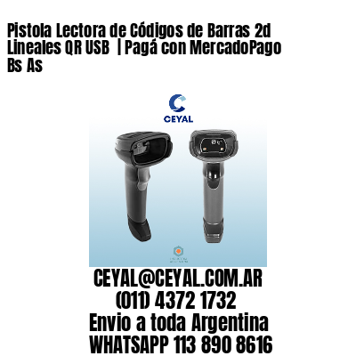 Pistola Lectora de Códigos de Barras 2d Lineales QR USB  | Pagá con MercadoPago Bs As