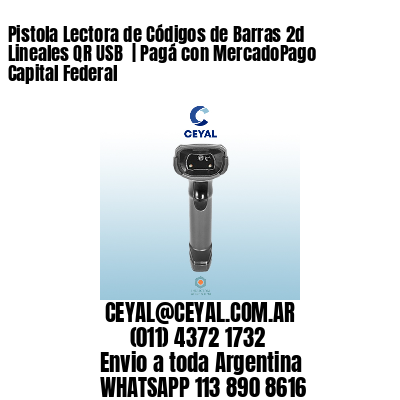 Pistola Lectora de Códigos de Barras 2d Lineales QR USB  | Pagá con MercadoPago Capital Federal