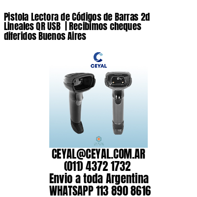 Pistola Lectora de Códigos de Barras 2d Lineales QR USB  | Recibimos cheques diferidos Buenos Aires