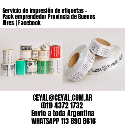 Servicio de impresión de etiquetas - Pack emprendedor Provincia de Buenos Aires | Facebook 