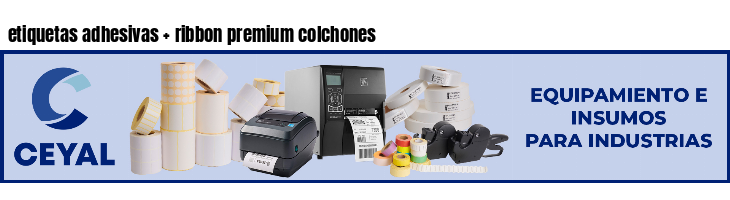 etiquetas adhesivas   ribbon premium colchones