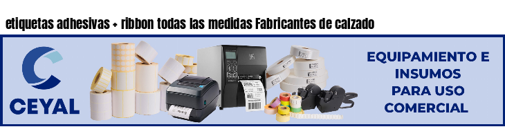 etiquetas adhesivas   ribbon todas las medidas Fabricantes de calzado