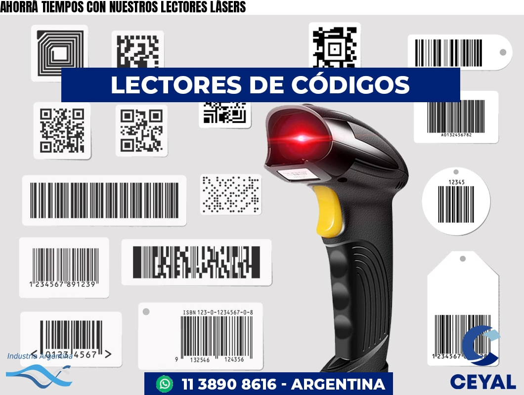 AHORRÁ TIEMPOS CON NUESTROS LECTORES LÁSERS