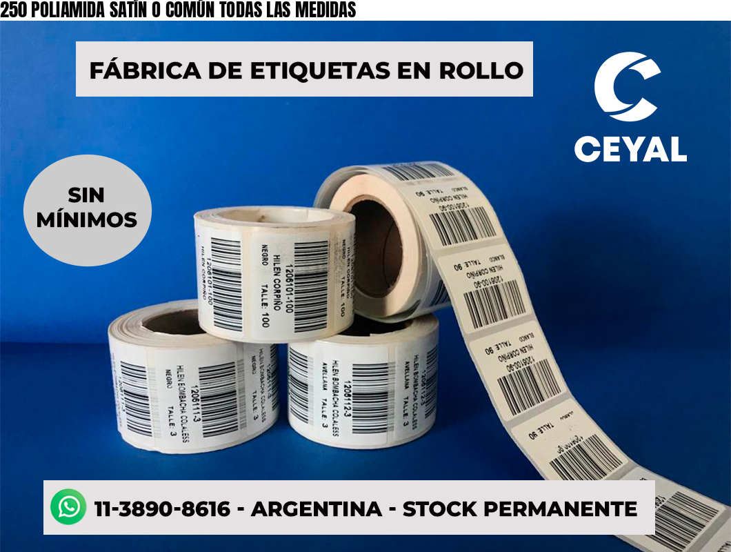 250 POLIAMIDA SATÍN O COMÚN TODAS LAS MEDIDAS