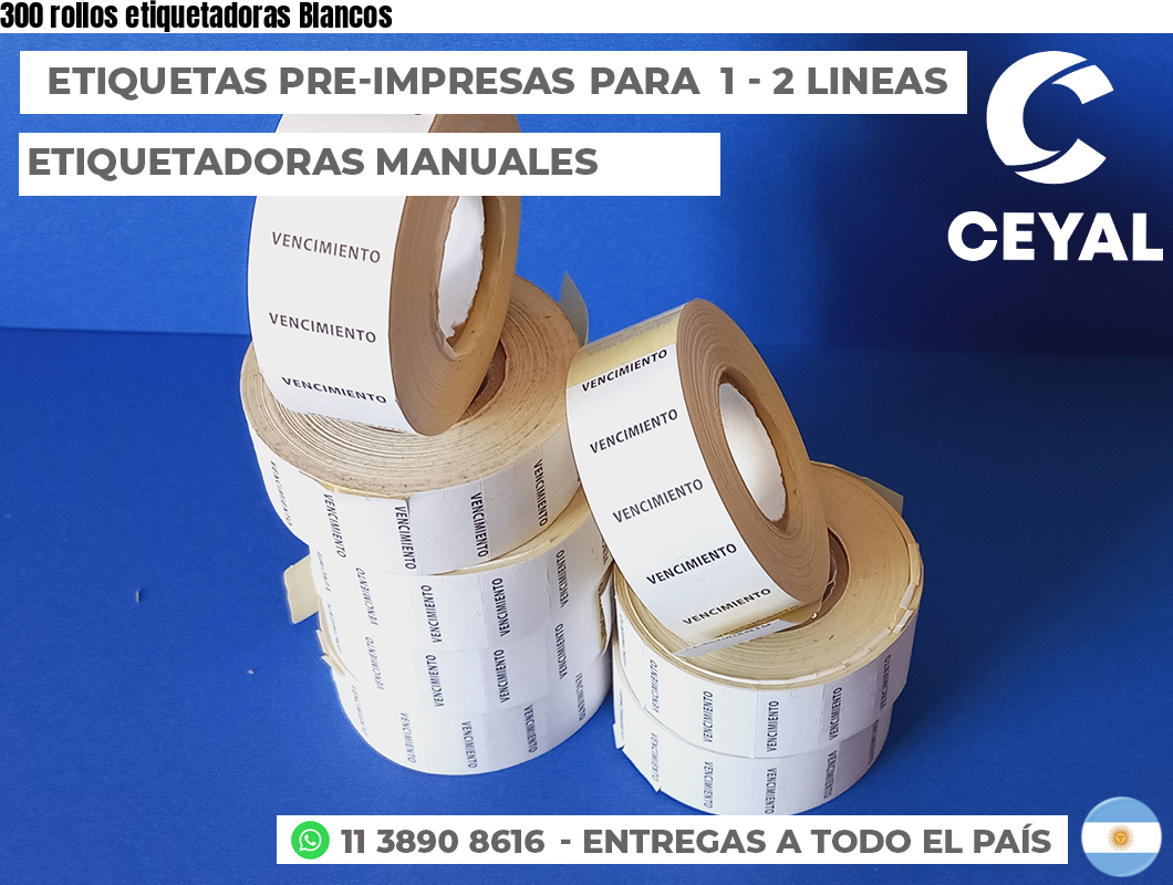 300 rollos etiquetadoras Blancos