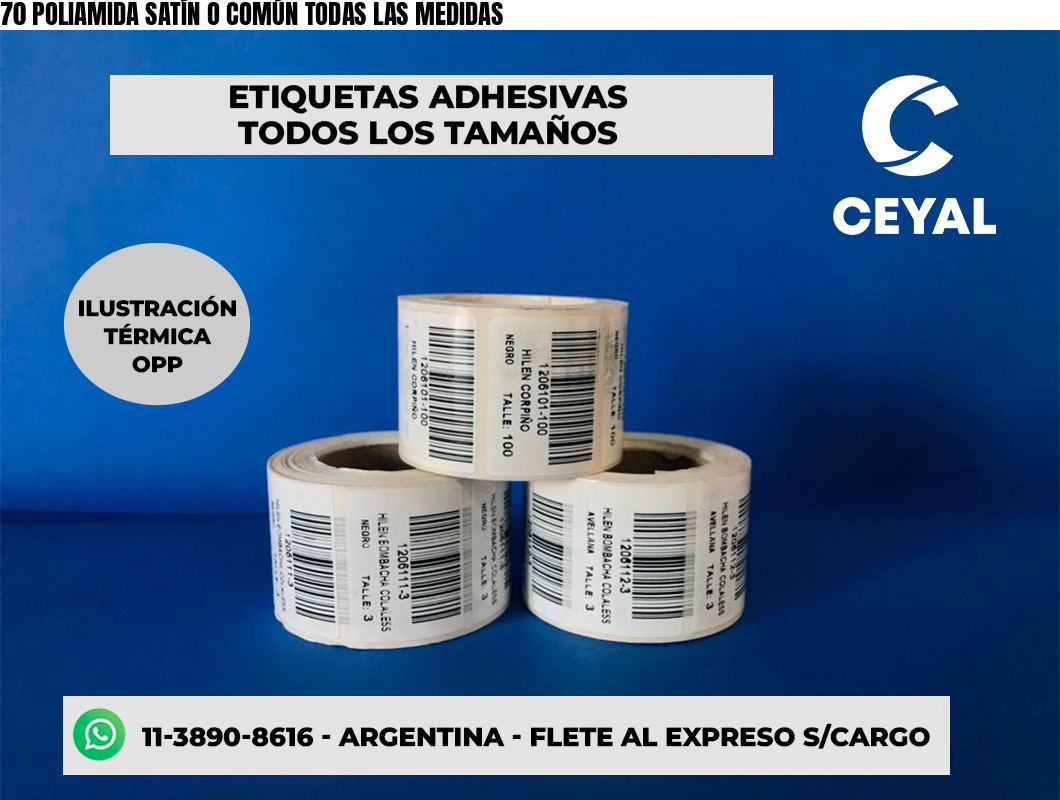 70 POLIAMIDA SATÍN O COMÚN TODAS LAS MEDIDAS