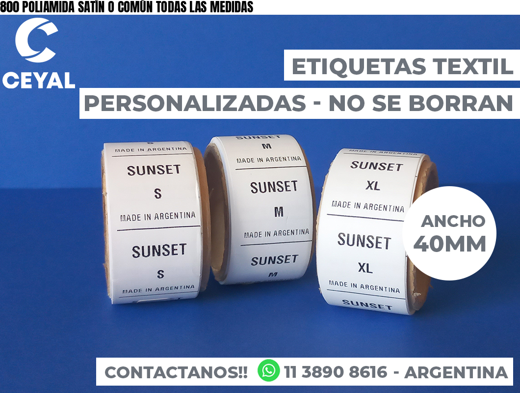 800 POLIAMIDA SATÍN O COMÚN TODAS LAS MEDIDAS