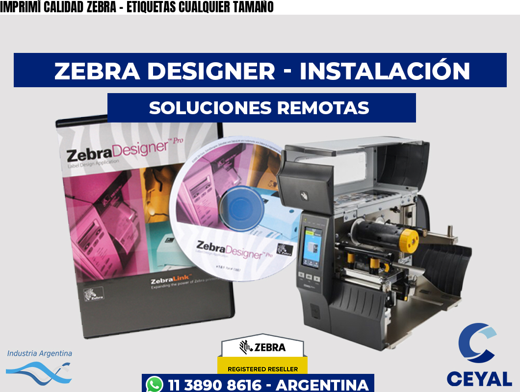 IMPRIMÍ CALIDAD ZEBRA - ETIQUETAS CUALQUIER TAMAÑO