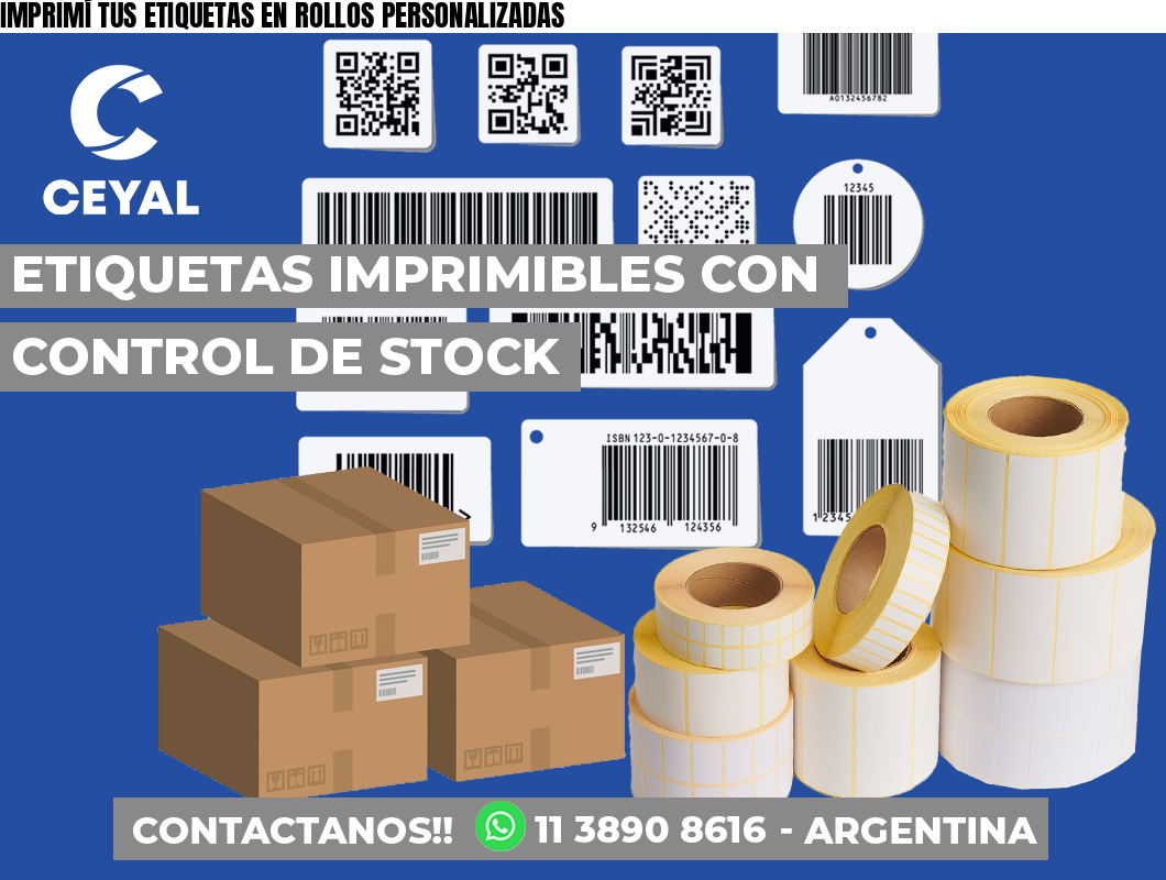 IMPRIMÍ TUS ETIQUETAS EN ROLLOS PERSONALIZADAS