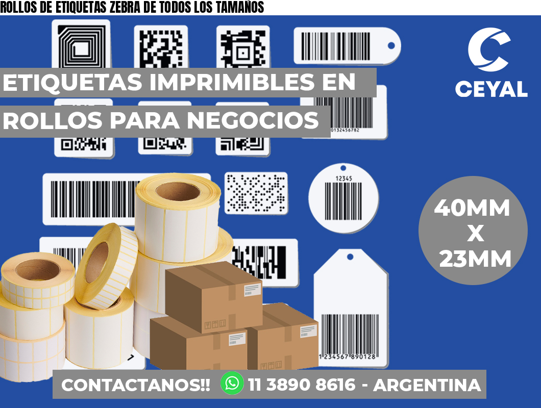 ROLLOS DE ETIQUETAS ZEBRA DE TODOS LOS TAMAÑOS