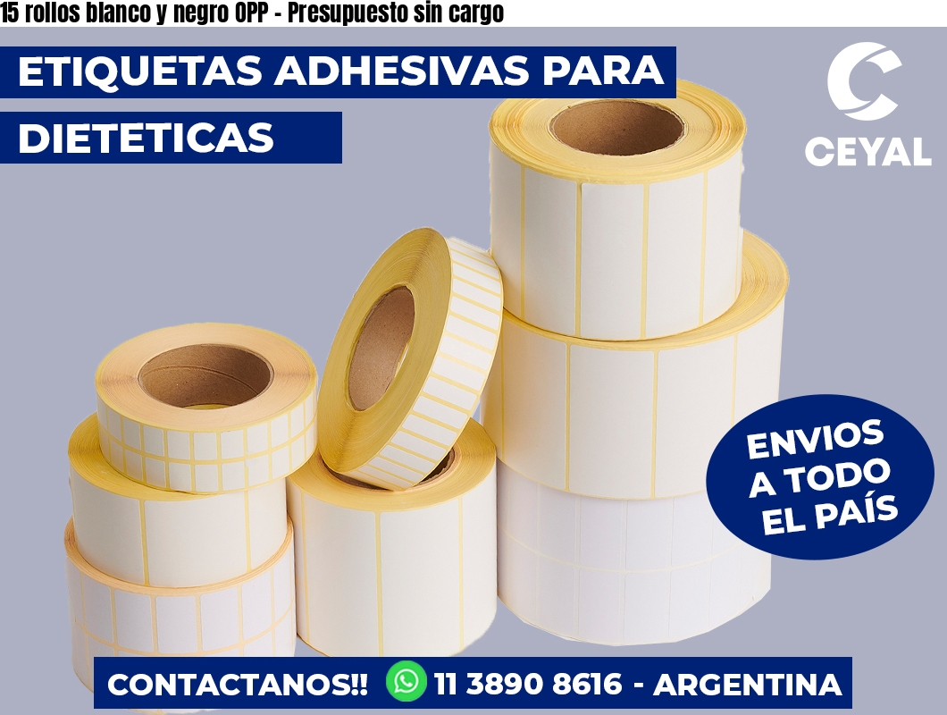 15 rollos blanco y negro OPP - Presupuesto sin cargo