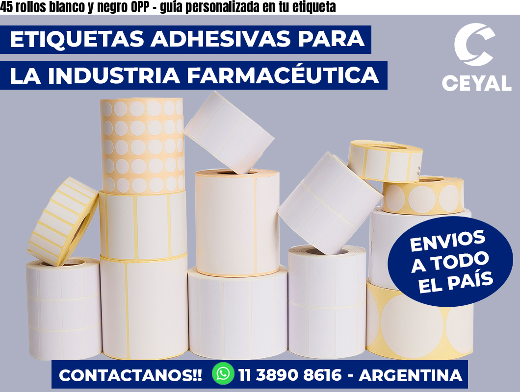45 rollos blanco y negro OPP - guía personalizada en tu etiqueta