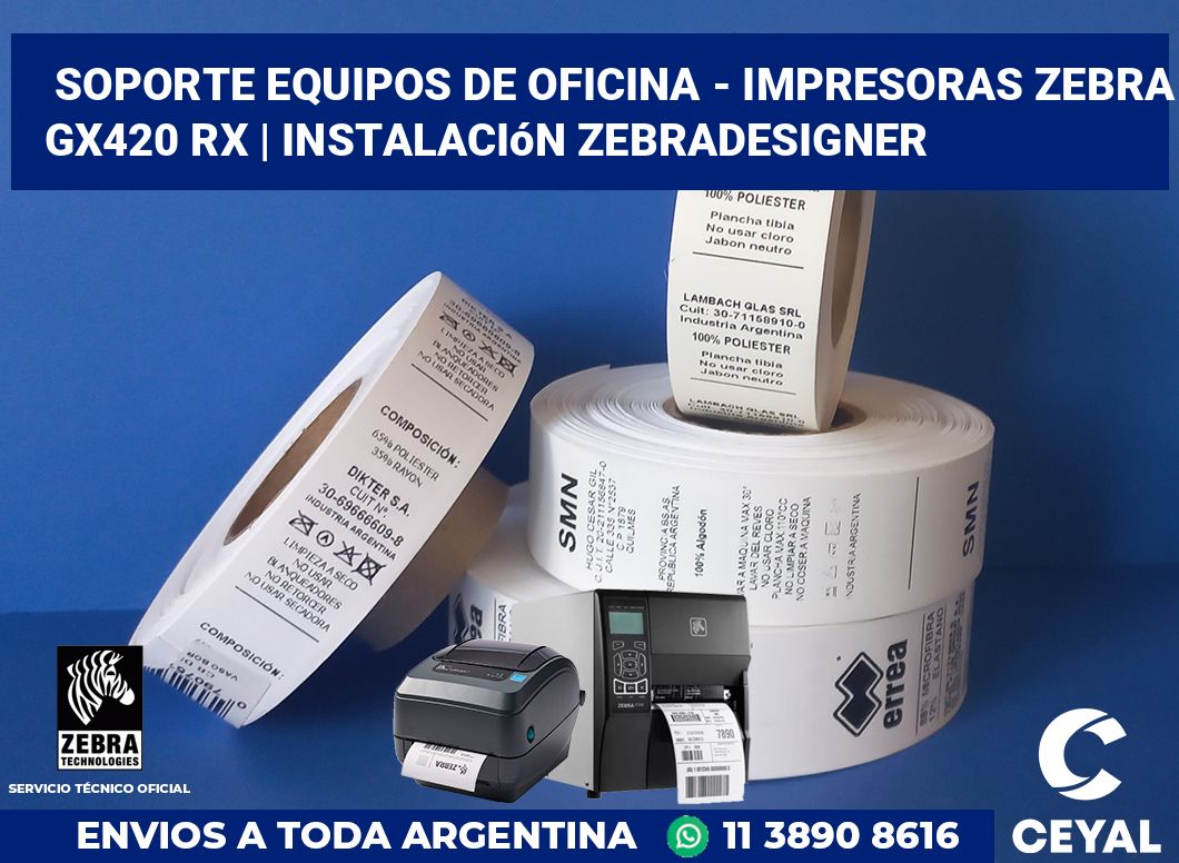Soporte equipos de oficina - Impresoras Zebra GX420 RX | Instalación ZebraDesigner