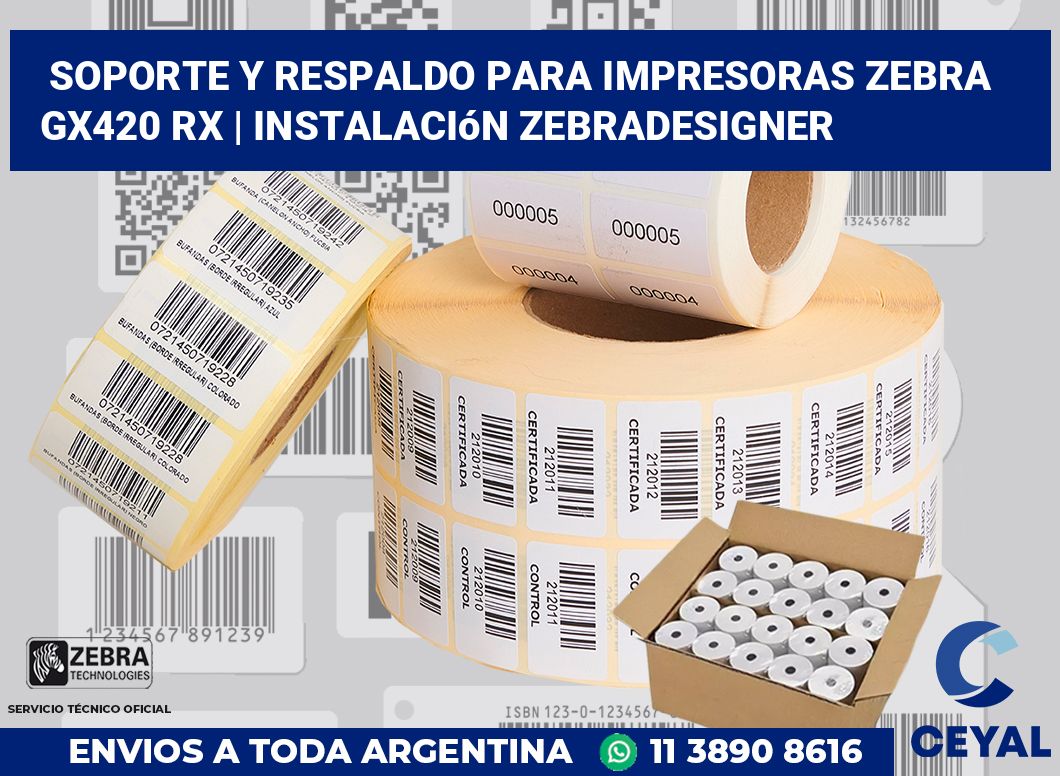 Soporte y respaldo para impresoras Zebra GX420 RX | Instalación ZebraDesigner