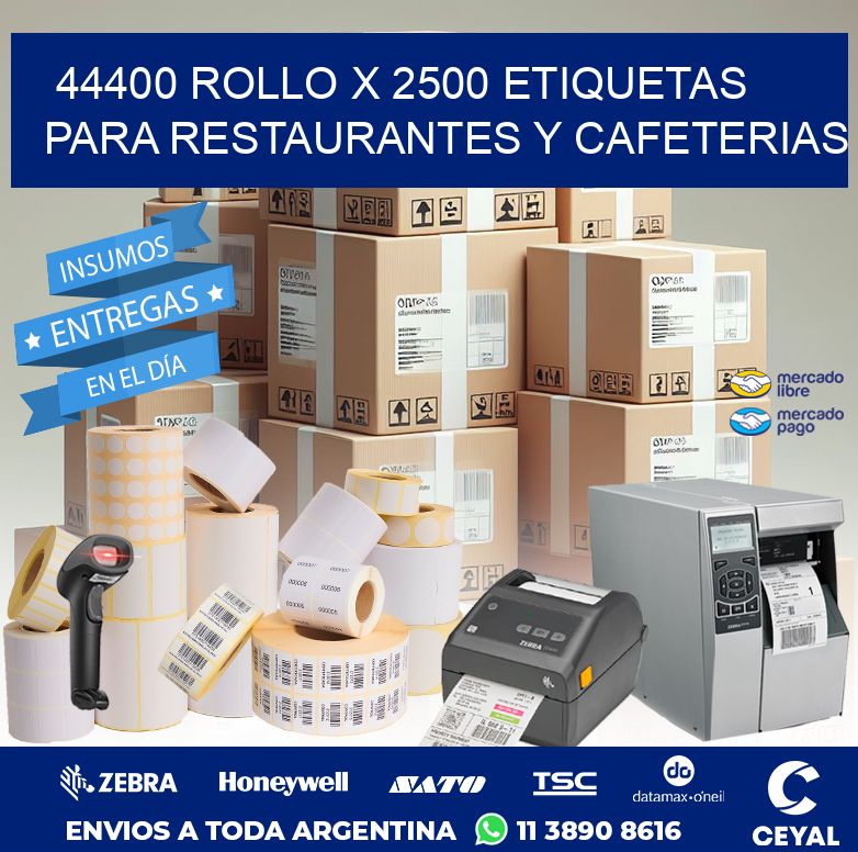 44400 ROLLO X 2500 ETIQUETAS PARA RESTAURANTES Y CAFETERIAS
