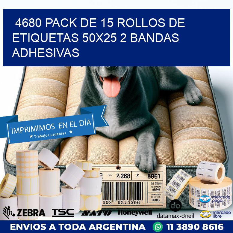 4680 PACK DE 15 ROLLOS DE ETIQUETAS 50X25 2 BANDAS ADHESIVAS