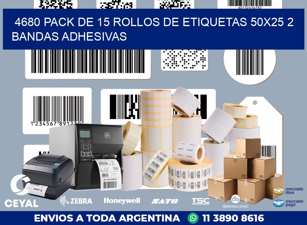 4680 PACK DE 15 ROLLOS DE ETIQUETAS 50X25 2 BANDAS ADHESIVAS