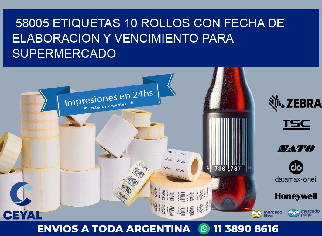 58005 ETIQUETAS 10 ROLLOS CON FECHA DE ELABORACION Y VENCIMIENTO PARA SUPERMERCADO