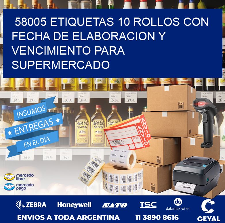 58005 ETIQUETAS 10 ROLLOS CON FECHA DE ELABORACION Y VENCIMIENTO PARA SUPERMERCADO