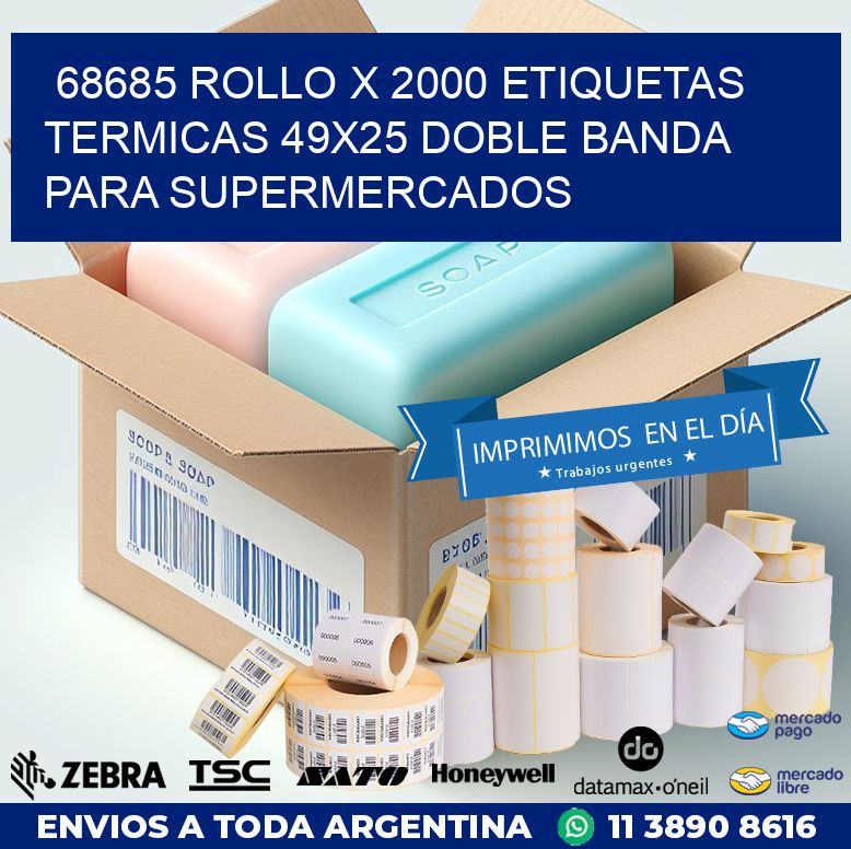 68685 ROLLO X 2000 ETIQUETAS TERMICAS 49X25 DOBLE BANDA PARA SUPERMERCADOS