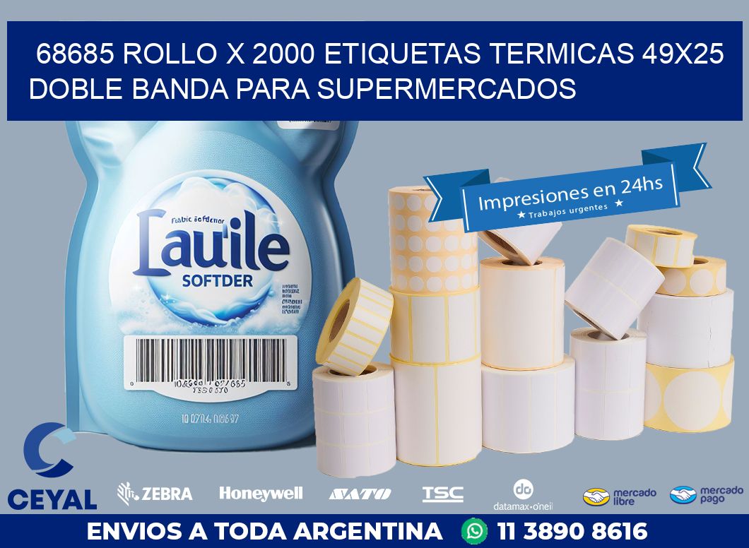 68685 ROLLO X 2000 ETIQUETAS TERMICAS 49X25 DOBLE BANDA PARA SUPERMERCADOS