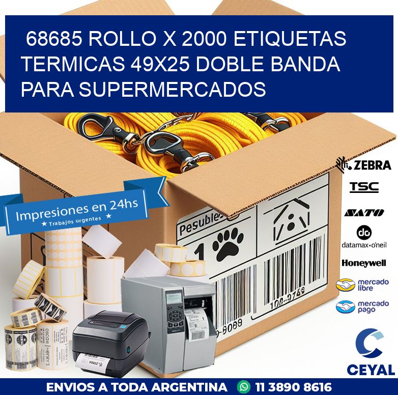 68685 ROLLO X 2000 ETIQUETAS TERMICAS 49X25 DOBLE BANDA PARA SUPERMERCADOS