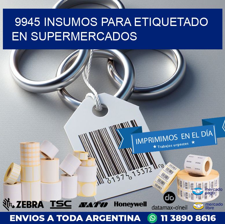 9945 INSUMOS PARA ETIQUETADO EN SUPERMERCADOS